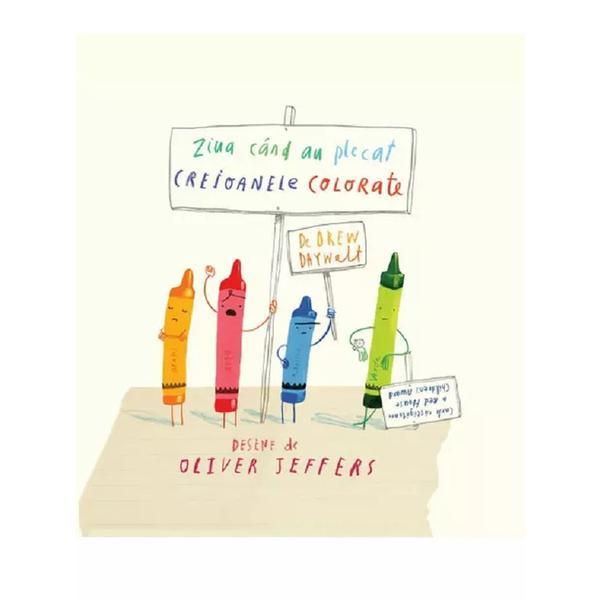 Ziua cand au plecat creioanele colorate - Drew Daywalt, Oliver Jeffers, editura Grupul Editorial Art