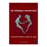 Pe Taramul Intimitatii - Gordon Wheeler, Stephanie Backman, editura Gestalt Books