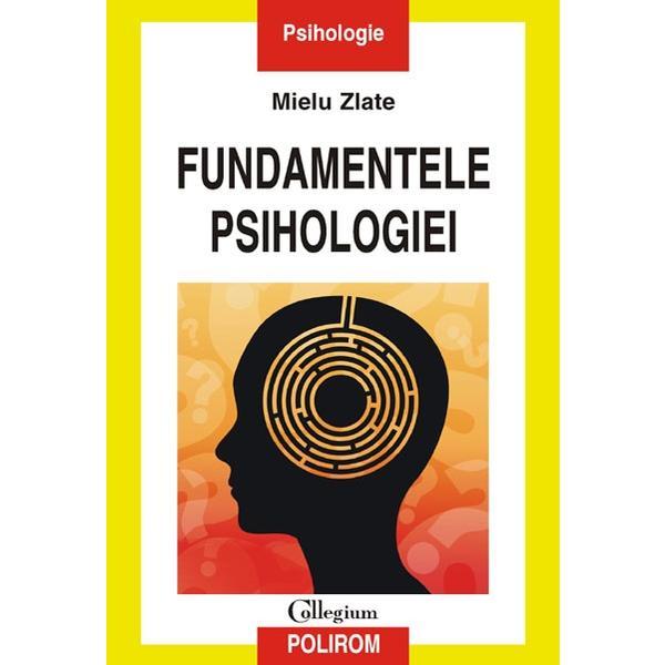 Fundamentele psihologiei - Mielu Zlate, editura Polirom