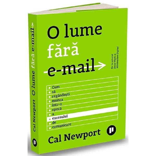 O lume fara e-mail - Cal Newport, editura Publica