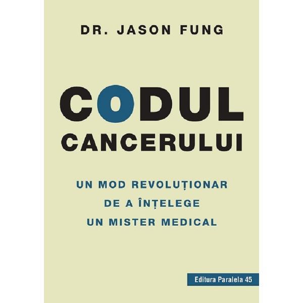 Codul cancerului - Jason Fung, editura Paralela 45