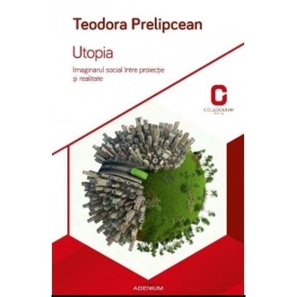 Utopia - Teodora Prelipcean, editura Adenium