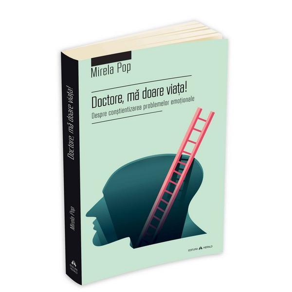 Doctore, Ma Doare Viata - Mirela Pop, editura Herald