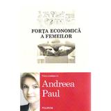 Forta economica a femeilor - Andreea Paul, editura Polirom