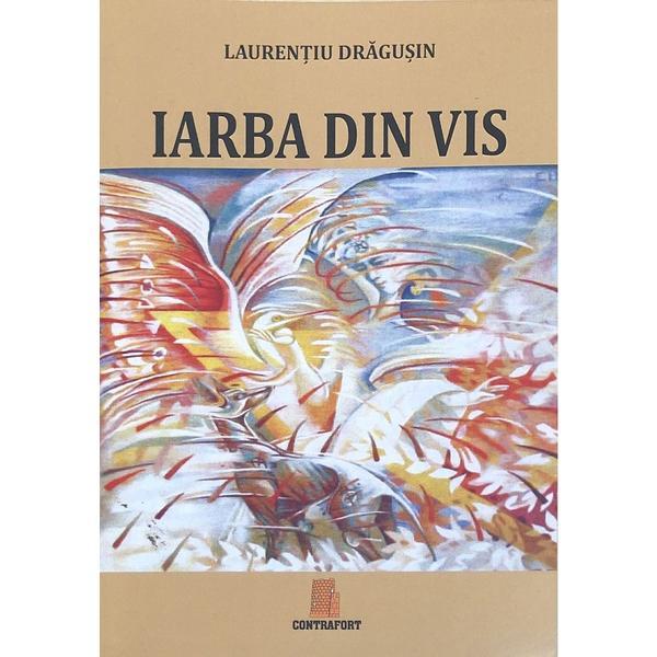 Iarba de vis - Laurentiu Dragusin, editura Contrafort