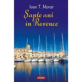 Sapte ani in Provence - Ioan T. Morar, editura Polirom