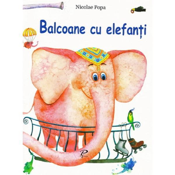 Balcoane cu elefanti - Nicolae Popa, editura Prut