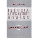 Istoria literaturii romane. epoca moderna - Virgil Vintilescu