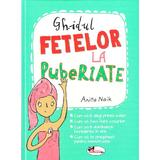 Ghidul fetelor la pubertate - Anita Naik, editura Aramis