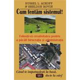 Cum fentam sistemul! - Russel L. Ackoff, Sheldon Rovin, editura Antet