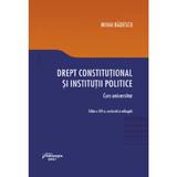 Drept constitutional si institutii politice - Mihai Badescu, editura Hamangiu