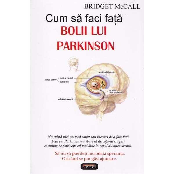 Cum sa faci fata bolii lui Parkinson - Bridget Mccall, editura Antet