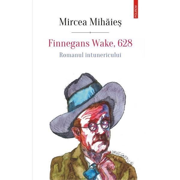 Polirom Finnegans Wake, 628. Romanul intunericului…