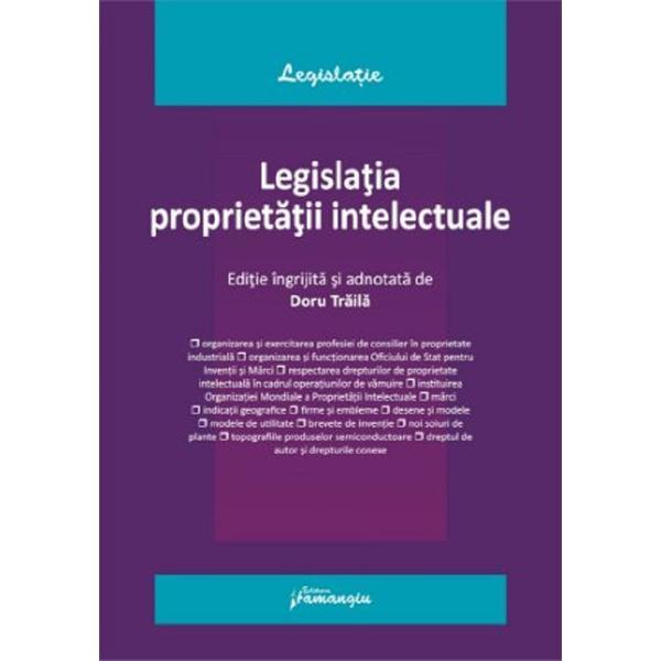 Legislatia proprietatii intelectuale - Doru Traila, editura Hamangiu