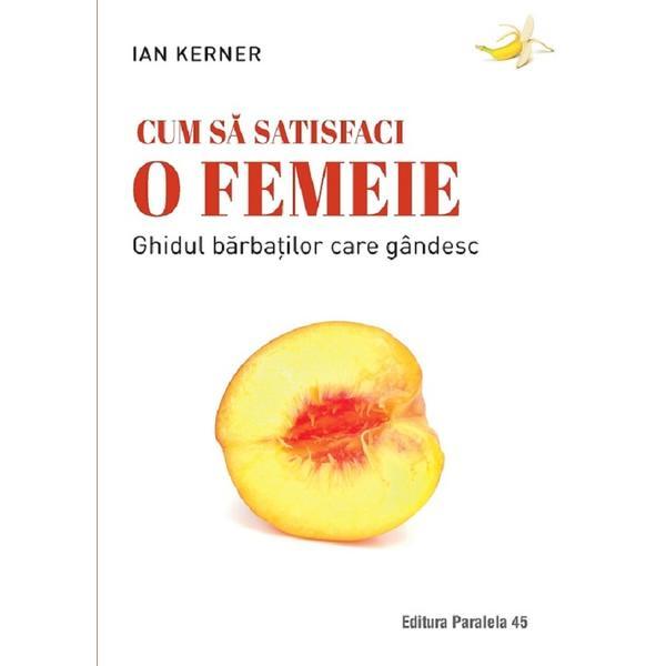 Cum sa satisfaci o femeie ed.3 - Ian Kerner