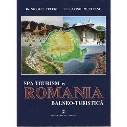 Romania balneo-turistica - Nicolae Teleki, Laviniu Munteanu, editura Royal Compa