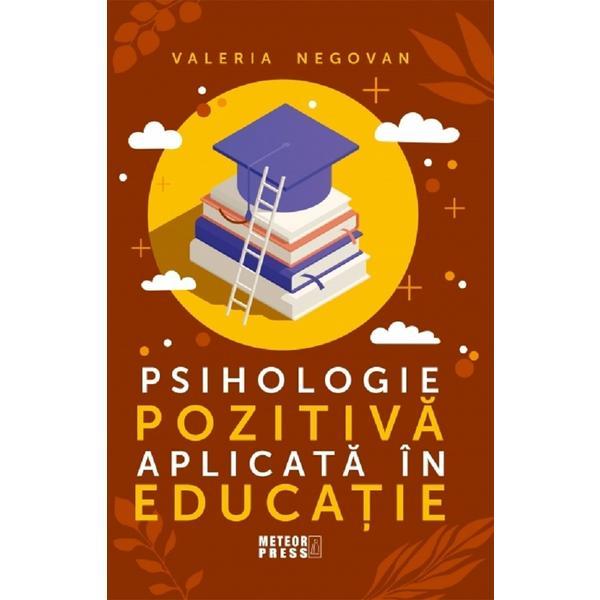 Psihologie pozitiva aplicata in educatie - Valeria Negovan, editura Meteor Press