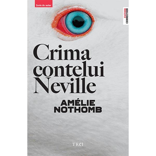 Crima contelui Neville - Amelie Nothomb, editura Trei