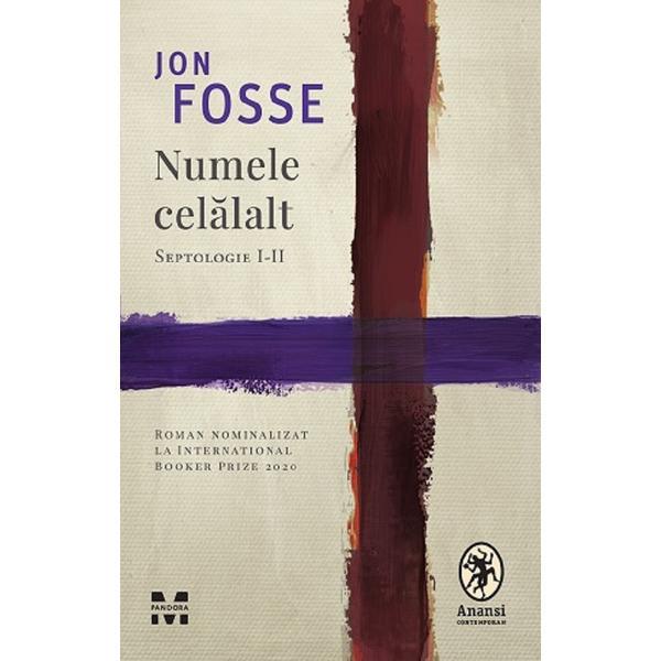 Numele celalalt. Septologie I-II - Jon Fosse, editura Pandora