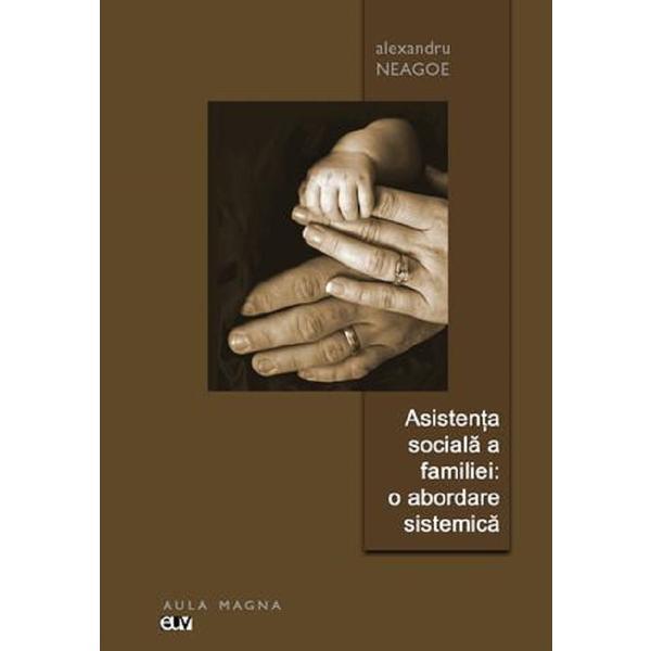 Asistenta sociala a familiei. O abordare sistematica - Neagoe Alexandru, editura Universitatea De Vest