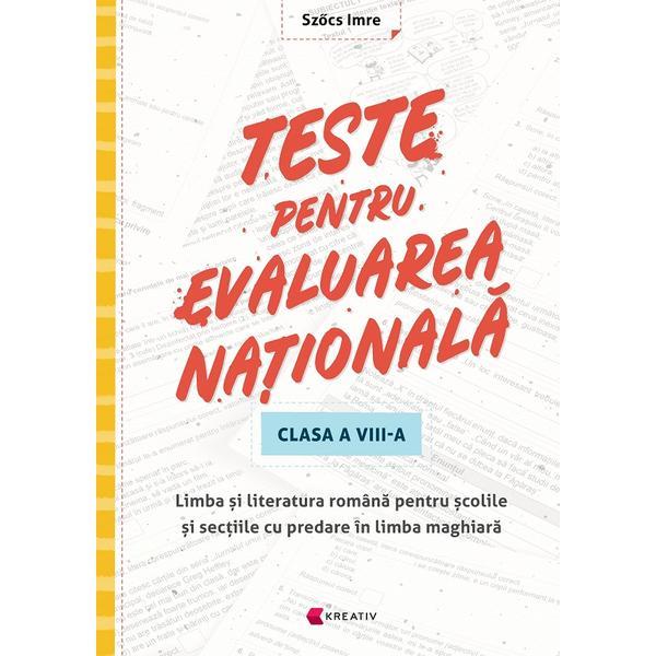 Teste pentru Evaluare Nationala - Clasa 8 - Pentru scolile si sectiile cu predare in limba maghiara - Szocs Imre, editura Kreativ