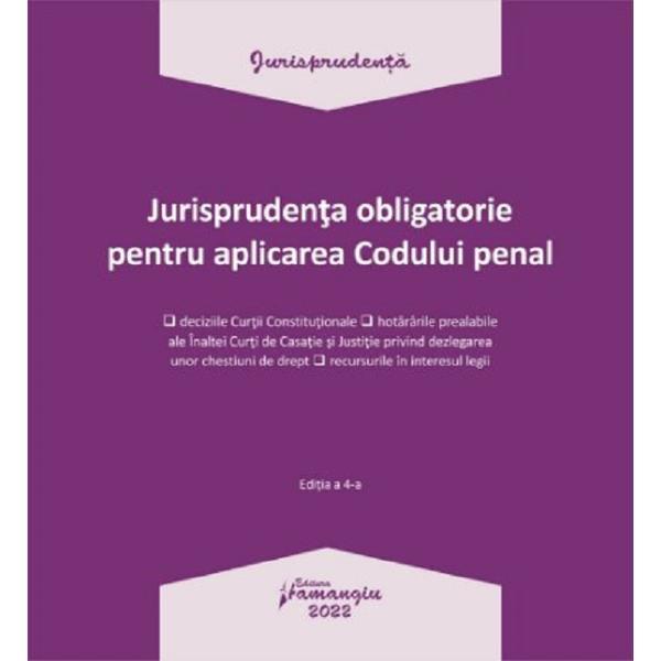 Jurisprudenta obligatorie pentru aplicarea Codului penal. Act. 3.01.2022, editura Hamangiu