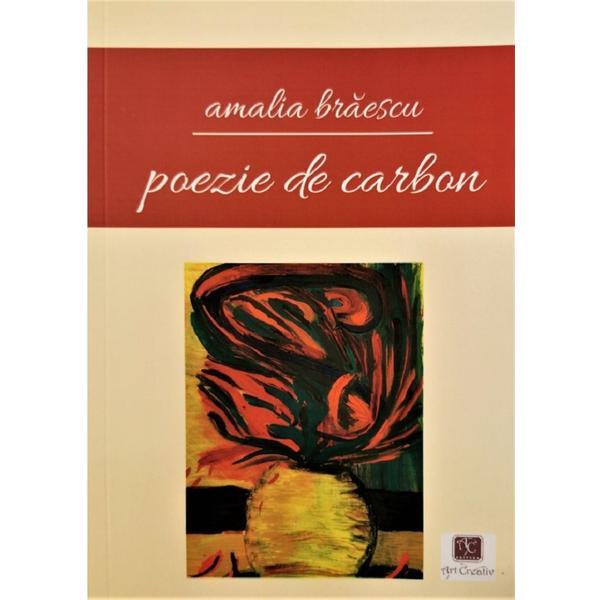 Poezie de carbon - Amalia Braescu, editura Art Creativ