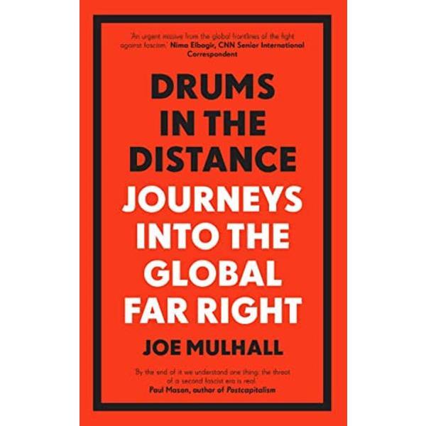 Drums In The Distance : Journeys Into the Global Far Right, editura Icon Books