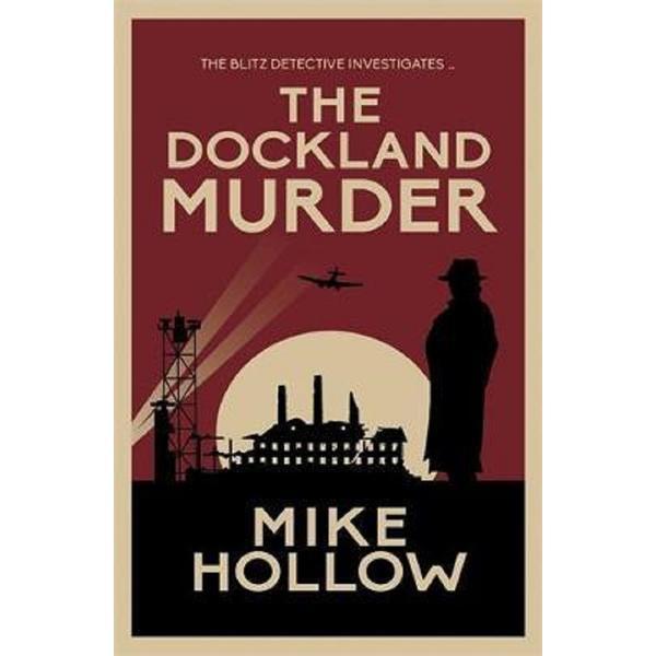 The Dockland Murder : The intriguing wartime murder mystery, editura Allison &amp; Busby