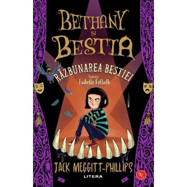 Bethany si Bestia. Razbunarea Bestiei - Jack Meggitt-Phillips, editura Litera