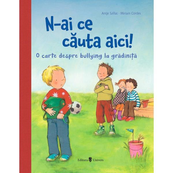 N-ai ce cauta aici - Antje Szillat, Miriam Cordes, editura Univers