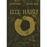 Ecce Haiku! - Clara Toma, Eduard Tara, editura Carte Inspirata