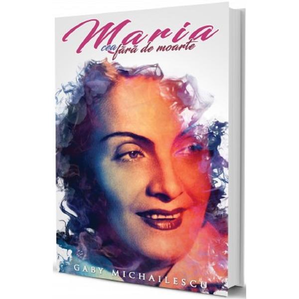 Maria cea fara de moarte - Gaby Michailescu, editura Paul Editions