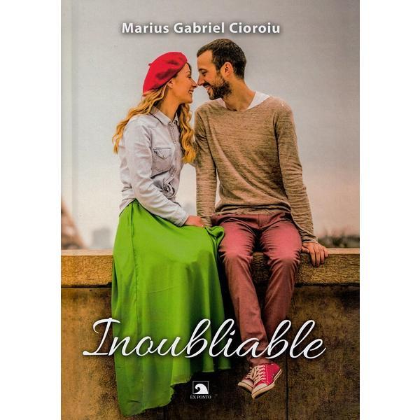 Inoubliable - Marius Gabriel Cioroiu, editura Ex Ponto