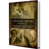 Istoria artei Vol.2 - Hendrik Van Loon, editura Paul Editions