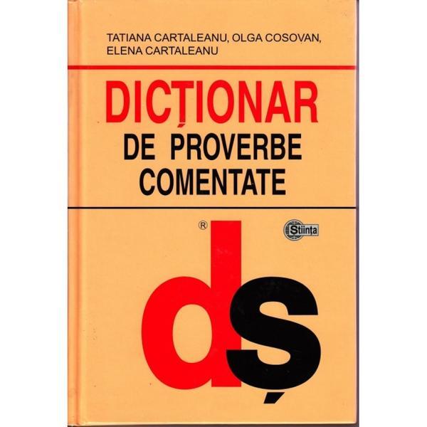 Dictionar De Proverbe Comentate - Tatiana Cartaleanu, Olga Cosovan, Elena Cartaleanu
