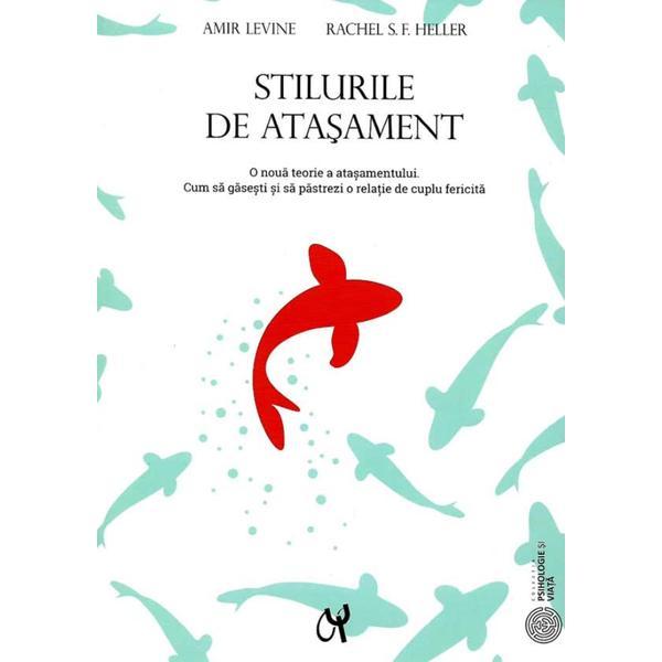 Stilurile de atasament autor Amir Levine, Rachel S. F. Heller