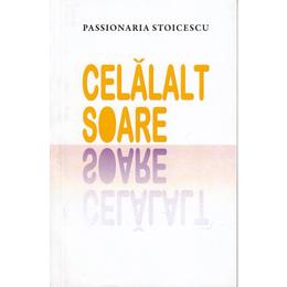 Celalalt soare - Passionaria Stoicescu, editura Litera