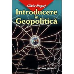 Introducere in geopolitica - Silviu Negut, editura Meteor Press