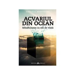 Acvariul din ocean - Daniela Andreescu, editura Herald