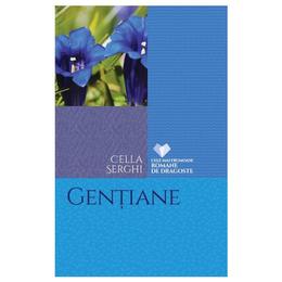 Gentiane - Cella Serghi, editura Litera