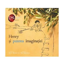 Henry si puterea imaginatiei - Skye Byrne, Nic George, editura Litera