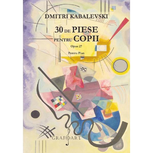 30 de piese pentru copii pentru pian opus 27 - Dmitri Kabalevski, editura Grafoart