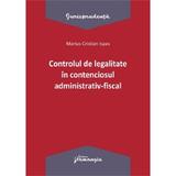 Controlul de legalitate in contenciosul administrativ-fiscal - Marius Cristian Ispas, editura Hamangiu