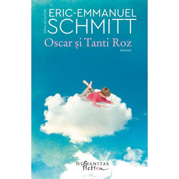 Oscar si Tanti Roz - Eric-Emmanuel Schmitt, editura Humanitas