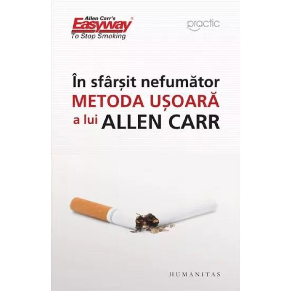 In sfarsit, nefumator. metoda usoara a lui Allen Carr - Allen Carr