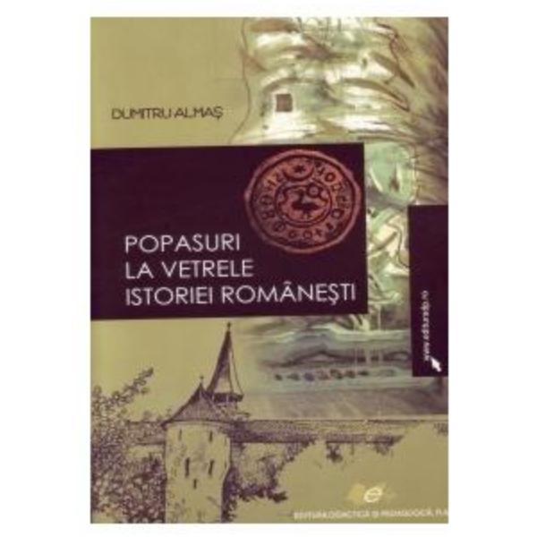 Popasuri la vetrele istoriei romanesti - Dumitru Almas, editura Didactica Si Pedagogica