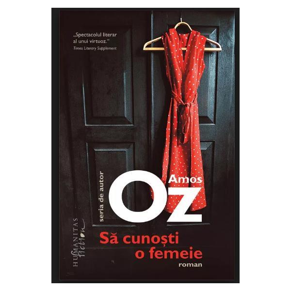 Sa cunosti o femeie - Amos Oz, editura Humanitas