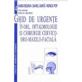 Ghid de urgente in ORL, oftalmologie si chirurgie cervico-oro-maxilo-faciala - Mircea Beuran, Daniel Oanta, Monica Pop, editura Scripta