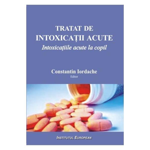Tratat de intoxicatii acute - Constantin Iordache, editura Institutul European